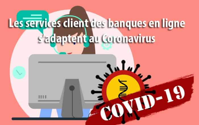Les services client des banques en ligne sadaptent au coronavirus