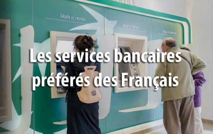Les services bancaires préférés des Français