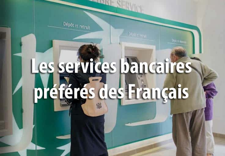 Les services bancaires préférés des Français